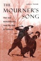 The Mourner's Song: War and Remembrance from the Iliad to Vietnam 0226789934 Book Cover