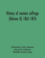 History Of Woman Suffrage (Volume Ii) 1861-1876 9354302653 Book Cover