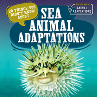 20 Things You Didn't Know about Sea Animal Adaptations 1538386917 Book Cover