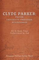 Clyde Parker: All At Same Time: Orchestrated by God 1662863969 Book Cover
