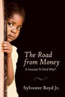 The Road from Money: A Journey to Find Why? 1478730307 Book Cover