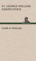 Guide to Stoicism 1482775808 Book Cover