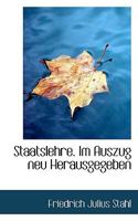 Staatslehre. Im Auszug neu Herausgegeben 1017959501 Book Cover