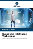 Künstliche Intelligenz Vorhersage (German Edition) 6209788262 Book Cover