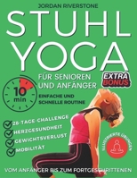 STUHL-YOGA für Senioren: Ein illustrierter Leitfaden für Anfänger & Senioren. Verbessere Haltung, Beweglichkeit und Herzgesundheit... Perfekt f B0DPHKPZYH Book Cover