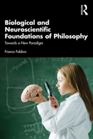 Biological and Neuroscientific Foundations of Philosophy 1032418729 Book Cover