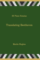 Translating Beethoven: 32 Piano Sonatas B09BYFX2X4 Book Cover