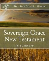 Sovereign Grace New Testament: In Summary 1500400696 Book Cover