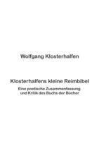 Klosterhalfens kleine Reimbibel: Eine poetische Zusammenfassung und Kritik des Buchs der Bücher 3753424218 Book Cover