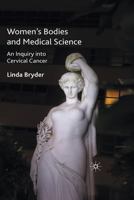 Women's Bodies and Medical Science: An Inquiry Into Cervical Cancer 1349589152 Book Cover