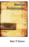 American Presbyterianism B0BQN6X283 Book Cover