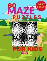 60 Maze Puzzles for Kids 4-8: : Workbook for Game Puzzles, for Kids Great for Developing Problem Solving Skills, Spatial Awareness, and Critical Thi B0892DHD68 Book Cover