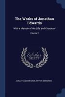 The Works Of Jonathan Edwards: With A Memoir Of His Life And Character, Volume 2... 1016965621 Book Cover