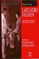 Rediscovering Lafcadio Hearn: Japanese Legends Life & Culture (Global Oriental) 1860340148 Book Cover