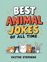 Best Animal Jokes of All Time 1947482661 Book Cover
