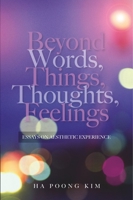 Beyond Words, Things, Thoughts, Feelings: Essays on Aesthetic Experience 1845194705 Book Cover