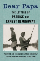 Dear Papa: The Letters of Patrick and Ernest Hemingway 1982196866 Book Cover