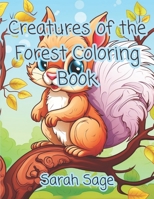 Creatures of the Forest Coloring Book: Coloring Book of Forest Animals and Critters (Animals and Other Creatures) B0CLK5P3QQ Book Cover