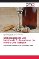 Elaboración de una bebida de frutas a base de Noni y Uva Isabella 3659032115 Book Cover