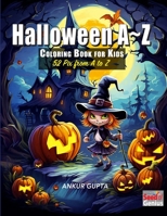 Halloween A~Z Coloring Book for Kids: Celebrating Halloween in 52 Ways B0CJKY93X1 Book Cover