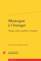 Montaigne a l'Etranger: Voyages Averes, Possibles Et Imagines 2406059928 Book Cover