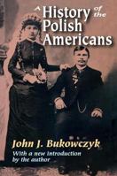 A History of the Polish Americans 1412806801 Book Cover