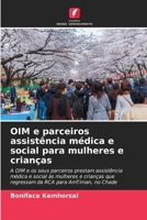 OIM e parceiros assistência médica e social para mulheres e crianças: A OIM e os seus parceiros prestam assistência médica e social às mulheres e ... para AmTiman, no Chade 6206032930 Book Cover
