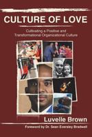 Culture of Love: Cultivating a Positive and Transformational Organizational Culture 1732478104 Book Cover