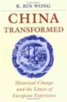 China Transformed: Historical Change and the Limits of European Experience 0801483271 Book Cover