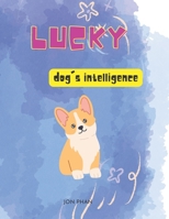 Lucky dog's intelligence B0BSBXRPVY Book Cover