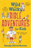 Wild and Wacky Bible Adventures for Kids 0736956735 Book Cover