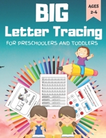 BIG Letter Tracing for Preschoolers and Toddlers Ages 2-4: A Fun Book to Practice Writing for Kids with Pen Control, Line Tracing, Letters, and ... Kids Learning To Write & Read B08RR5Y845 Book Cover