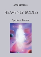 Heavenly Bodies: Spiritual Poems 9528066135 Book Cover