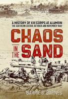 Chaos in the Sand : A History of XIII Corps at Alamein. the Southern Sector, October and November 1942 1912866153 Book Cover