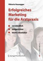 Erfolgreiches Marketing Fur die Arztpraxis: Verstandlich - Zielgerichtet - Leicht Umsetzbar 3211697748 Book Cover