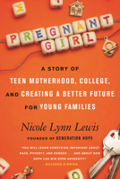Pregnant Girl: A Story of Teen Motherhood, College, and Creating a Better Future for Young Families 0807056030 Book Cover