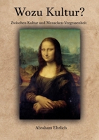Wozu Kultur?: Zwischen Kultur und Menschen-Vergessenheit 3347317386 Book Cover