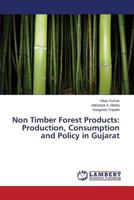 Non Timber Forest Products: Production, Consumption and Policy in Gujarat 3659514349 Book Cover