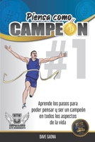 Piensa como Campeon: Los pasos para poder ser y pensar como campeon en cada aspecto de la vida. 1491239859 Book Cover