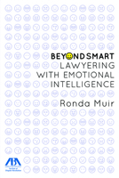 Beyond Smart: Lawyering with Emotional Intelligence 1634259165 Book Cover