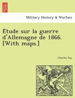 Étude sur la guerre d'Allemagne de 1866. [With maps.] 1241793573 Book Cover