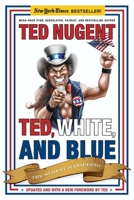 Ted, White & Blue: The Nugent Manifesto 1596986050 Book Cover