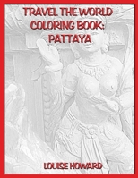 Travel the World Coloring Book: Pattaya 1671787498 Book Cover