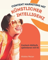 Content Marketing mit KI: Content-Abläufe optimieren mit künstlicher Intelligenz (Marketing Tipps 2026) (German Edition) B0GW8N8GPD Book Cover
