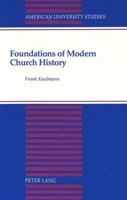 Foundations of Modern Church History: A Comparative Structural Analysis of Writings from August Neander and Ferdinand Christian Baur 0820416134 Book Cover