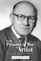 From Prisoner of War to Artist: This Is His Story as I Know It 1466982136 Book Cover