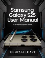 Samsung Galaxy S25 Ultra User Manual: From Setup to Expert Usage B0G3H42ZKM Book Cover
