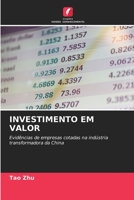 INVESTIMENTO EM VALOR: Evidências de empresas cotadas na indústria transformadora da China 620605599X Book Cover