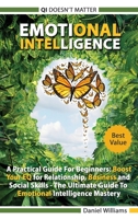 Emotional intelligence: A Practical Guide For Beginners: Boost your EQ for Relationship, Business and Social Skills. The Ultimate Guide to Emotional Intelligence mastery. QI doesn't matter. 1801094470 Book Cover