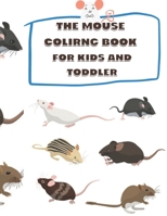 The mouse coloring book for kids and toddlers: 8.5 * 11 inch 21.59*29.94 cm 64 pages, Matte Cover Design B0932JC6VQ Book Cover